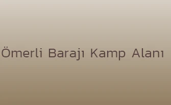 Ömerli Barajı Kamp Alanı